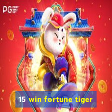 15 win fortune tiger